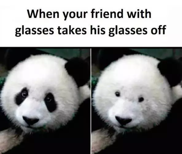 When your friend with glasses takes his glasses off
