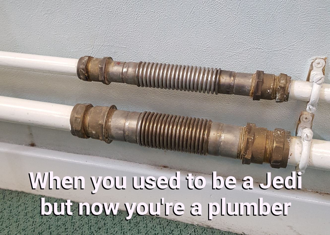 Jedi turned plumber