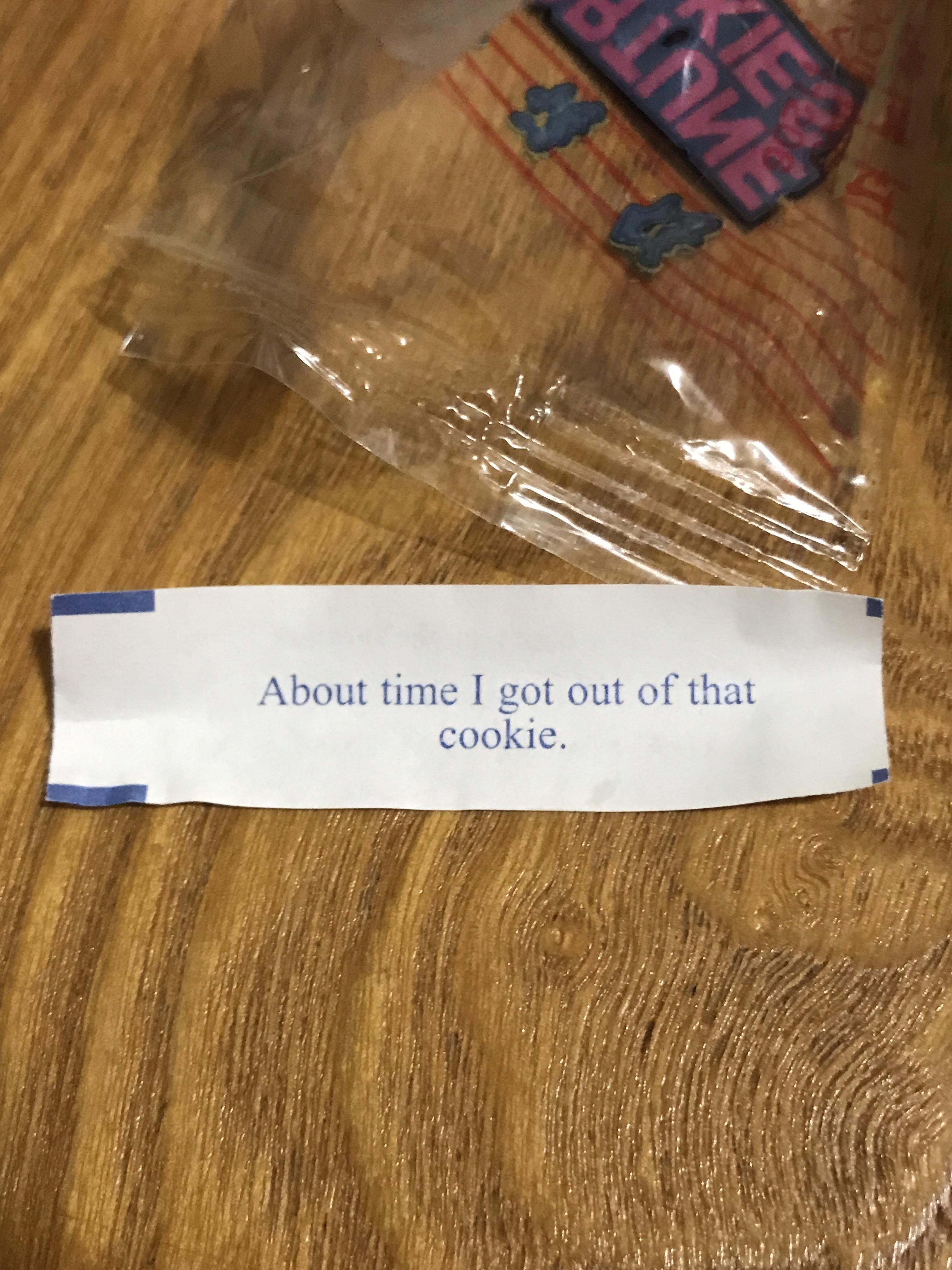 I just got a normal fortune cookie, but I did not expect that.