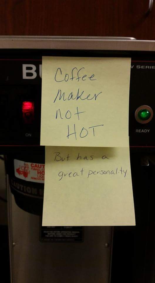 The coffee maker at my office was out of order