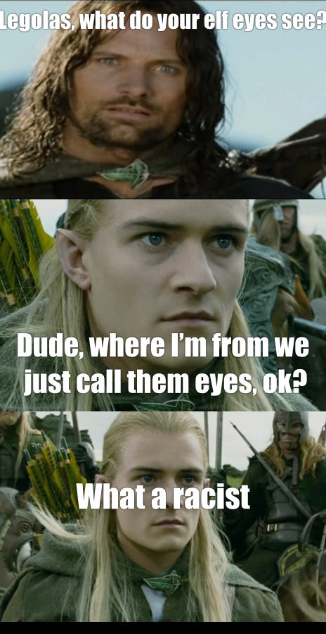 Friggin Gondor nationals, calling everyone names