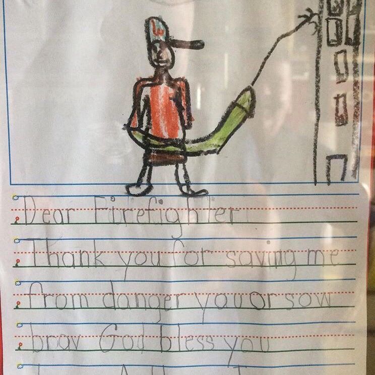 My uncle's a firefighter. One of the kids they rescued drew up a thank you note...