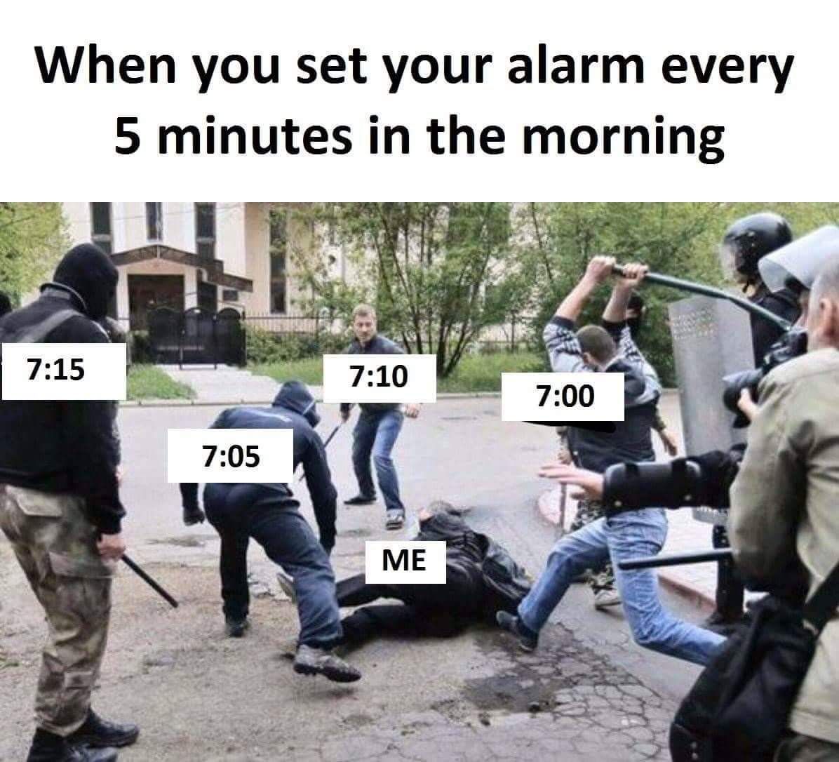 Every f. morning.
