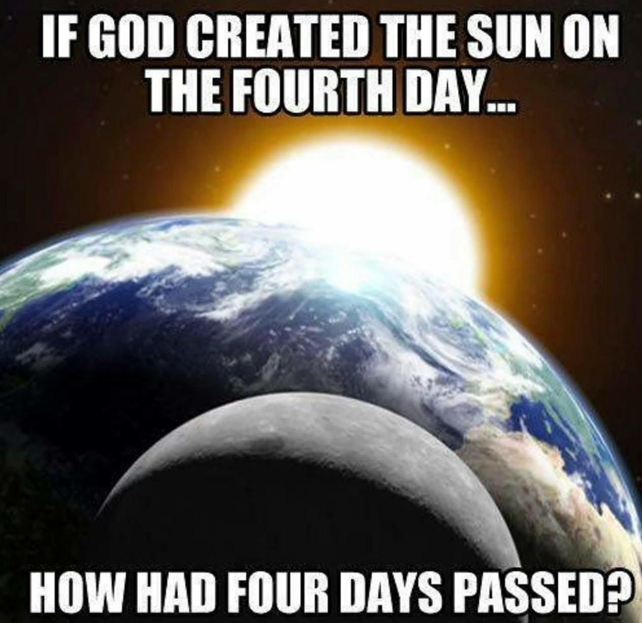 If God created the Sun in the fourth day...