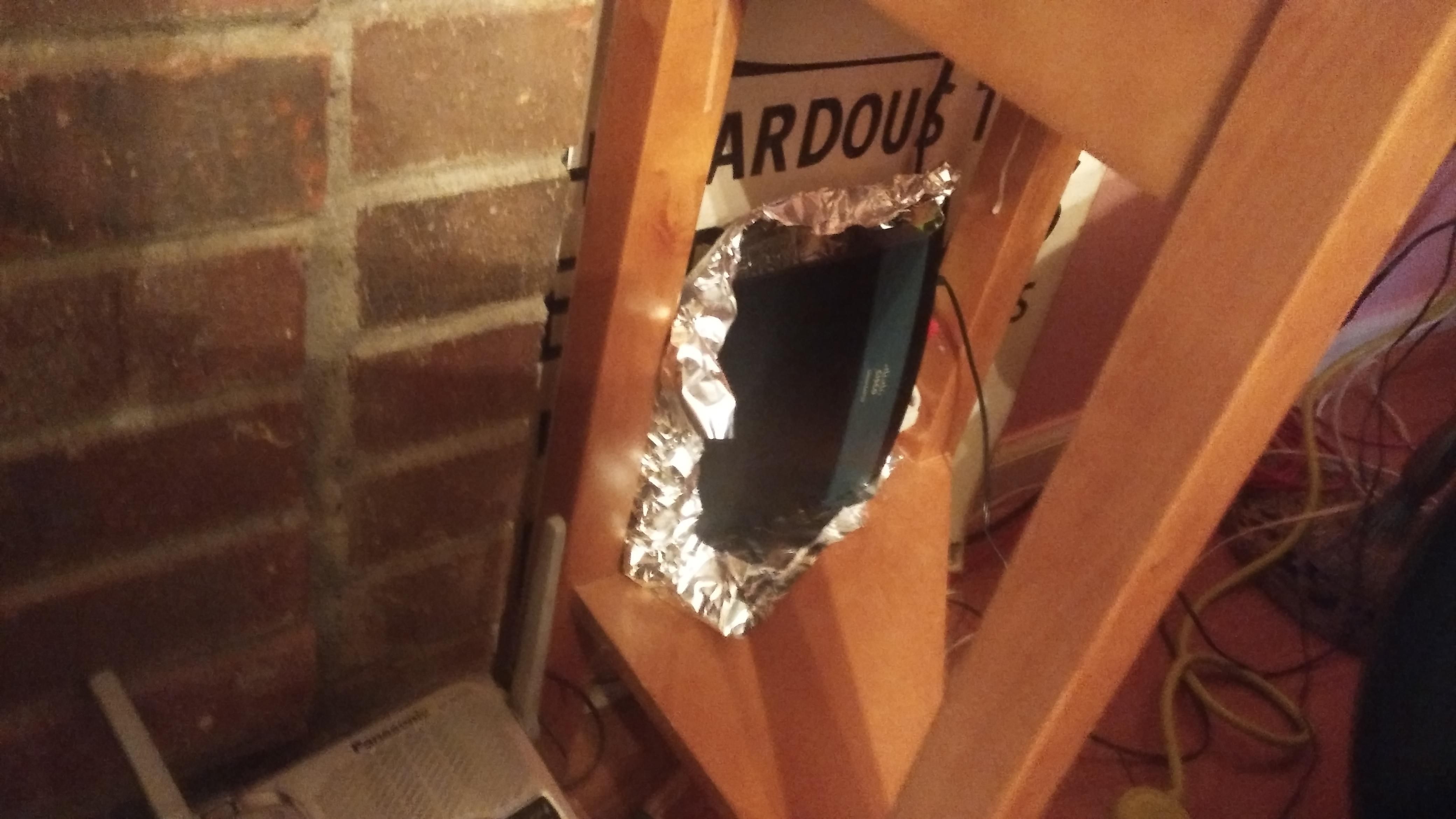My stepdad put Tinfoil over the router to stop people from hacking it.