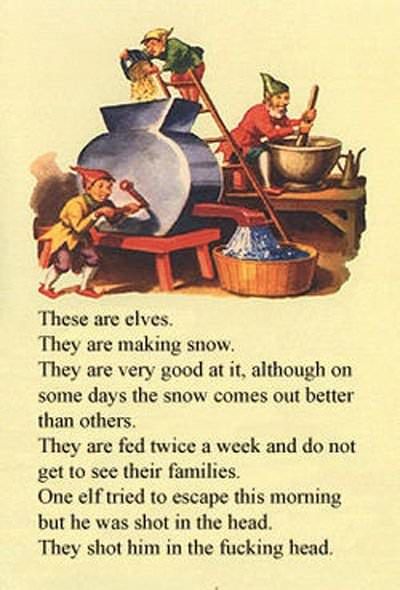 These are elves. They make snow.