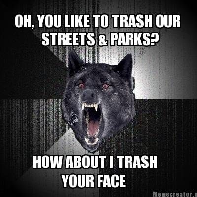 When I see trash at the park and out in nature...