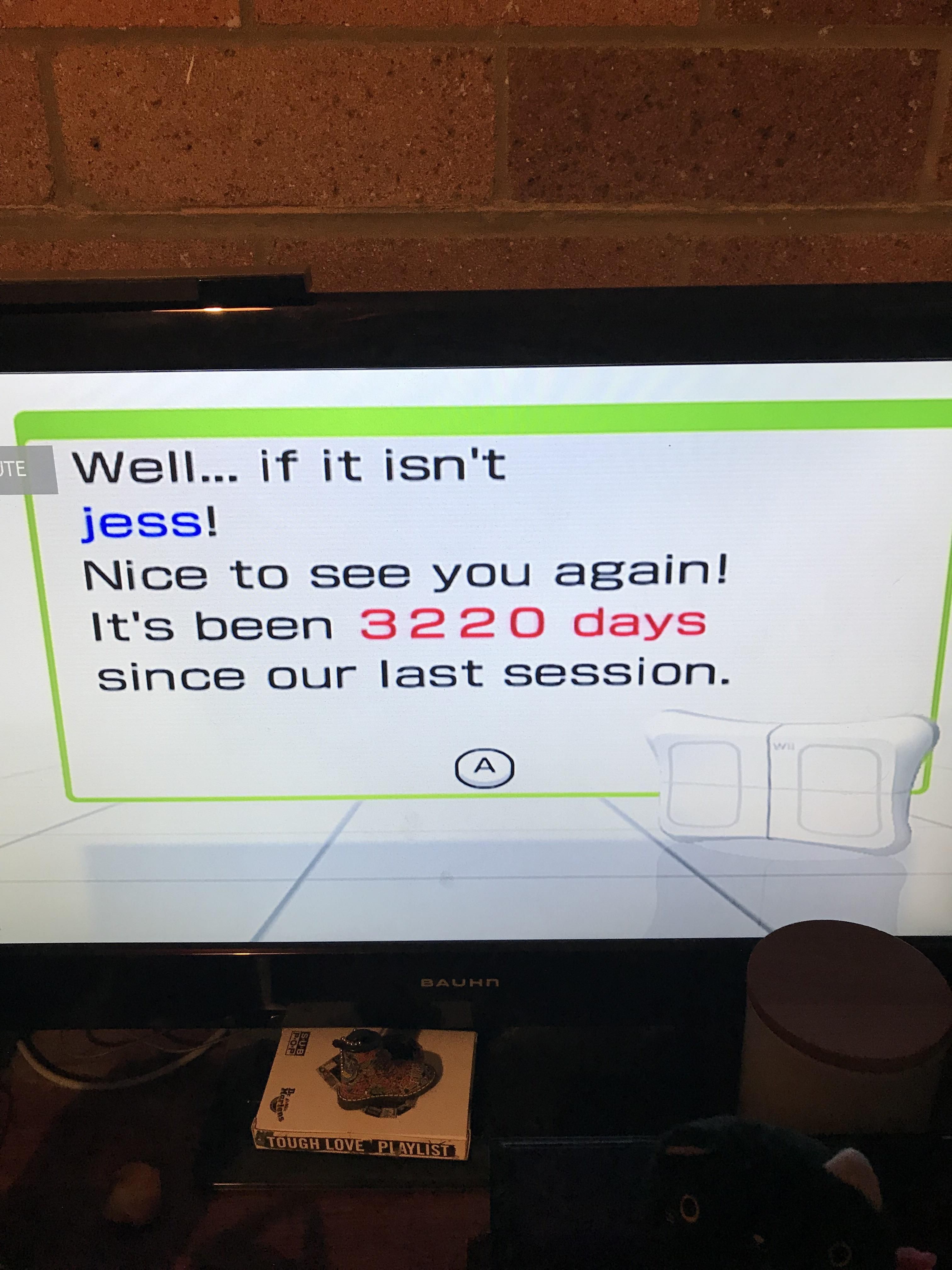 My fiancé just plugged in her Wii for the first time in a while...