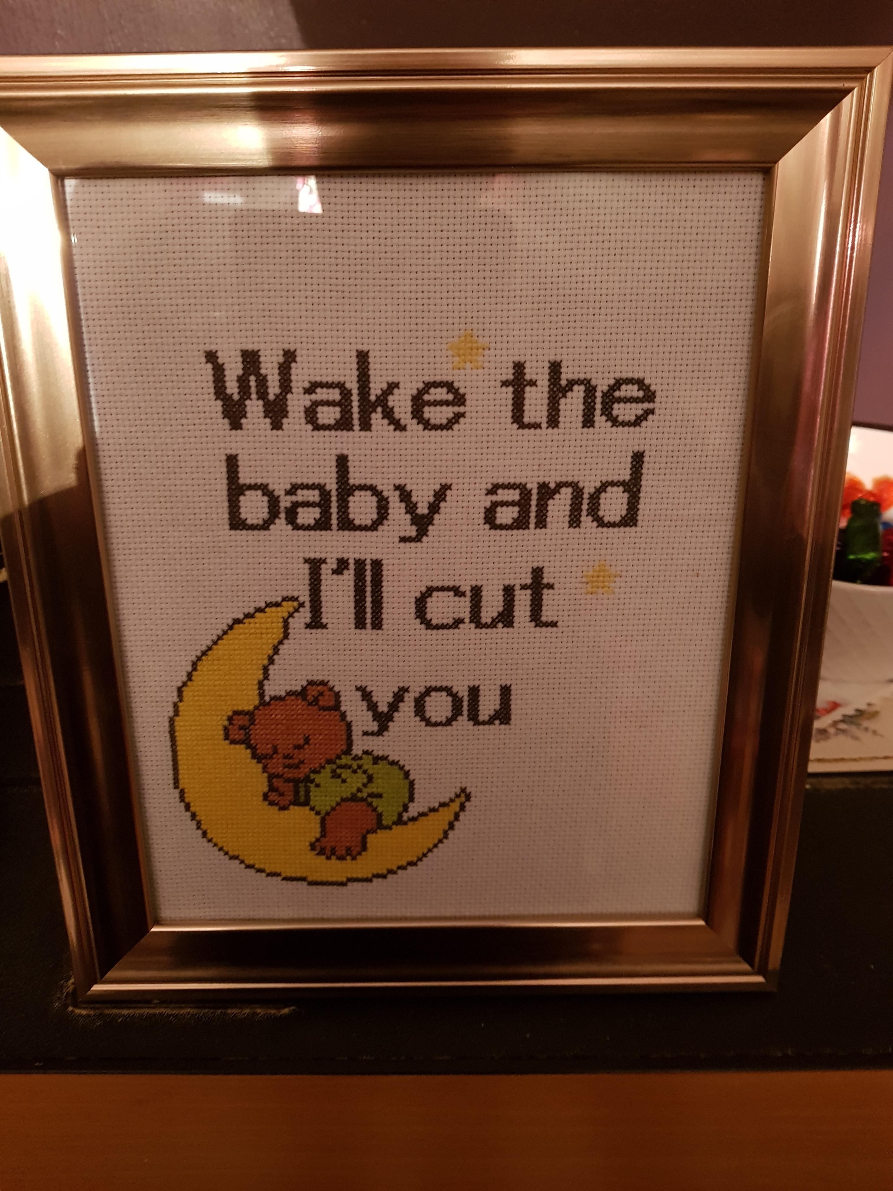 We have a 6 week old baby, our neighbours knew we were having a little trouble getting her to sleep!! They made us this great little cross stitch