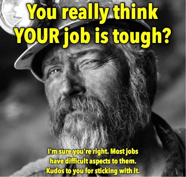 You Really Think Your Job Is Tough ?