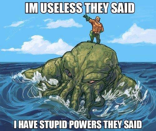 Don't underestimate Aquaman...