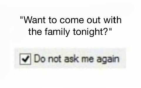 Never ask me