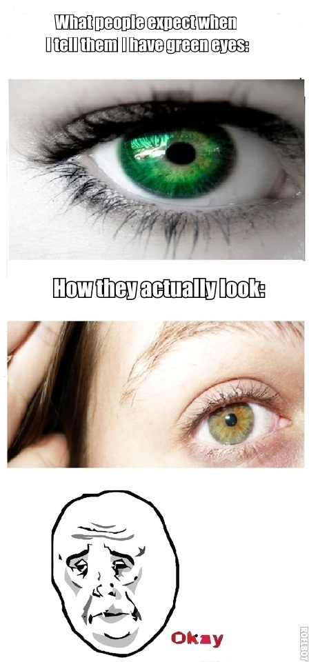 I have green eyes