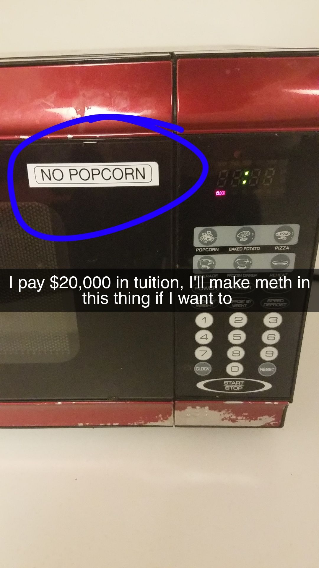 My college doesn't want us to make popcorn in their shitty microwaves
