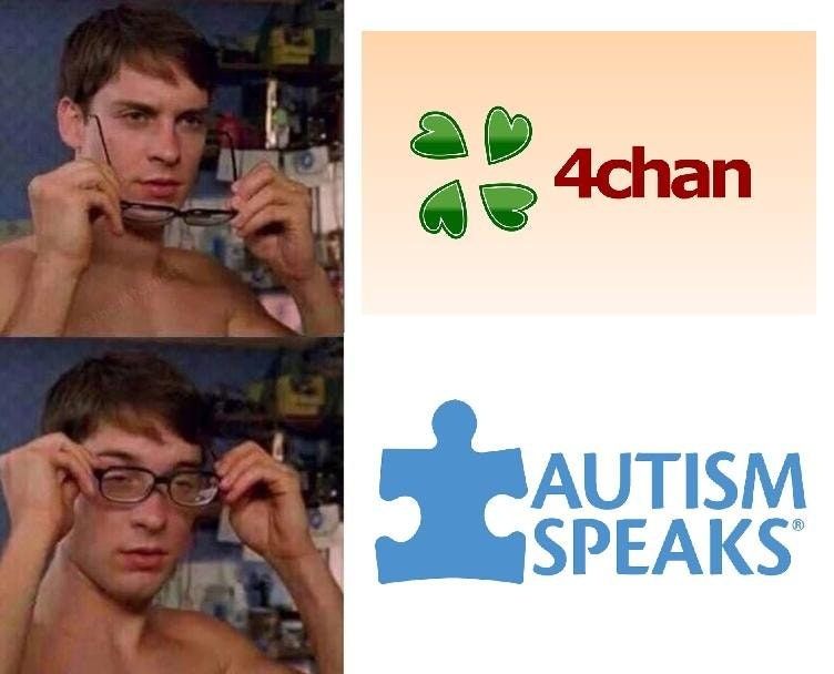 if 4chan is autism speaks, what are we?