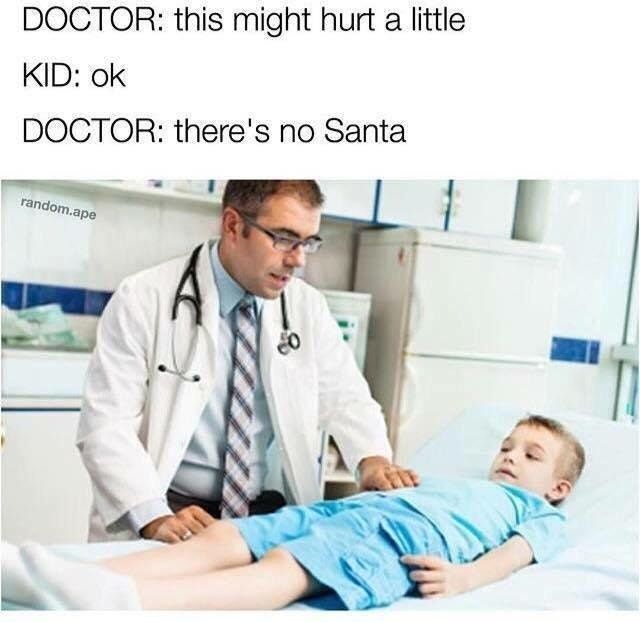 damn poor kid, that doctor is ruthless