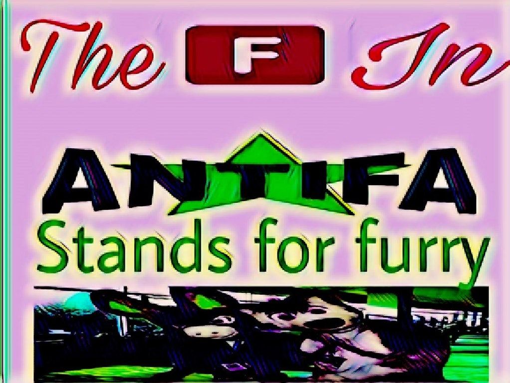 F is for F*ck the furries, not literally