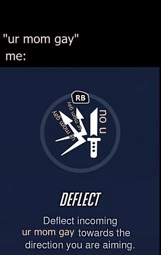 Deflect me with that gay shit