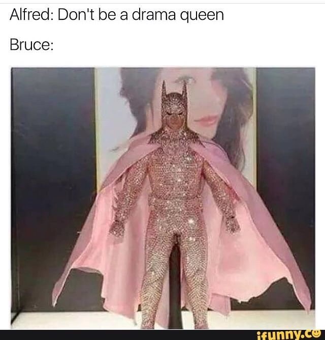 Don't be a drama queen