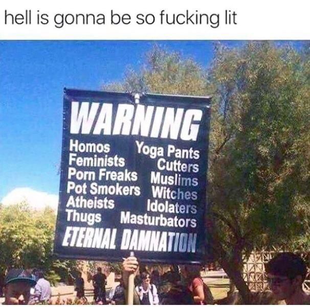 Hell would be an interesting place...
