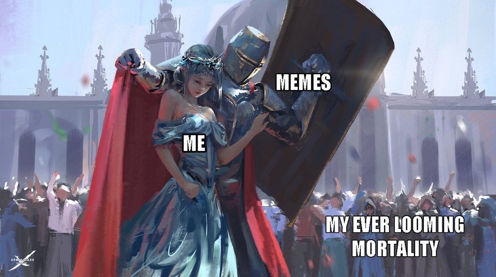 Does such a person exist, one who uses memes to cope with death rather than life?