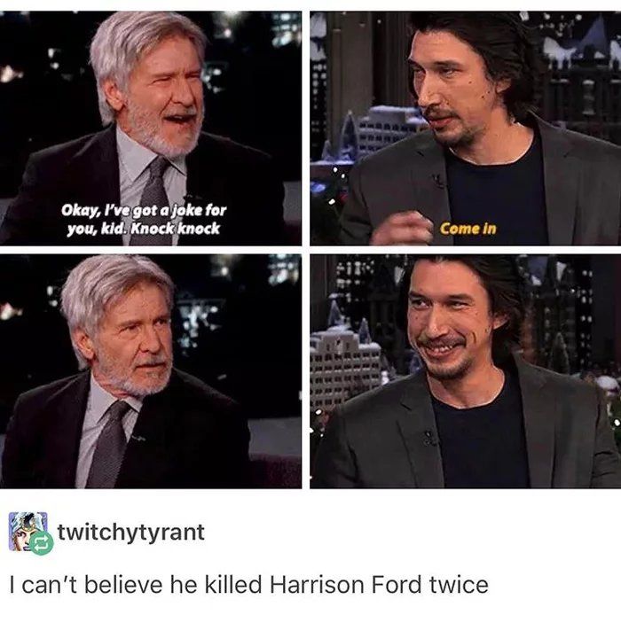 I can't believe he killed Harrison Ford twice.