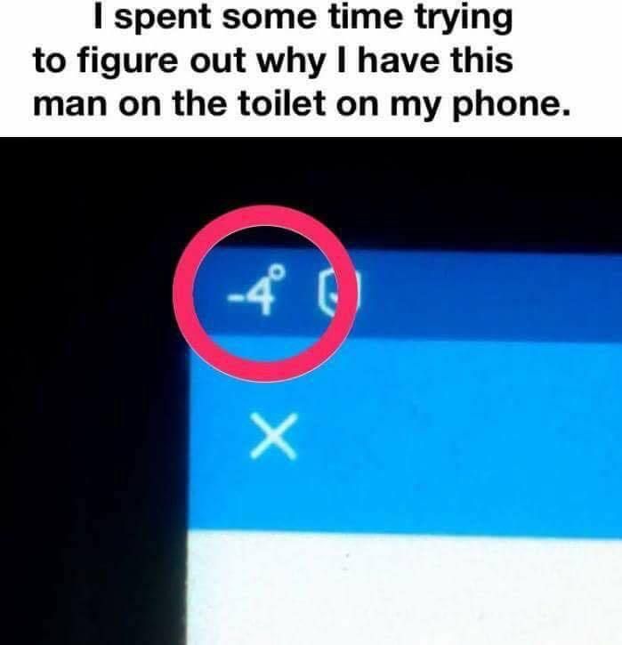 i thought the phone knew i was in toilet