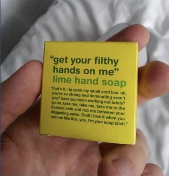 This sexually aggressive hand soap.