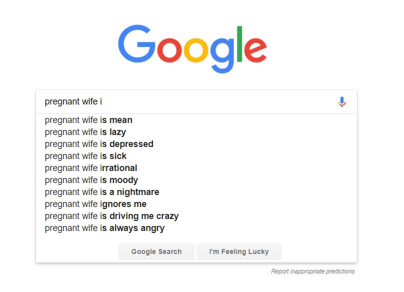 My pregnant wife did not appreciate Google's autocomplete.