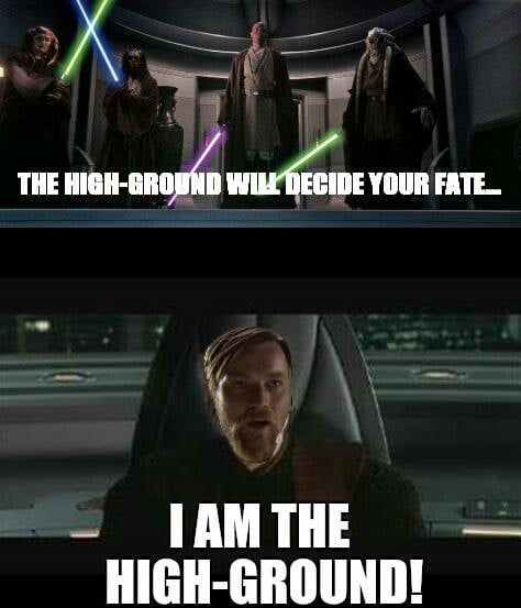You know nothing of the high ground