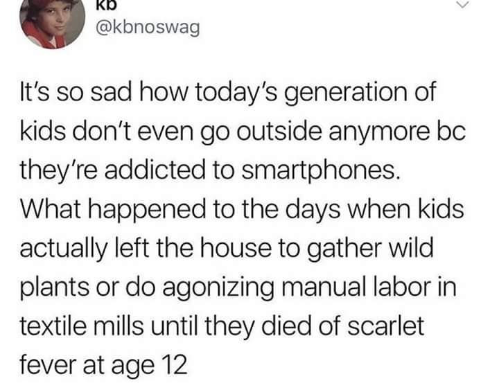 Kids nowadays have it too easy.