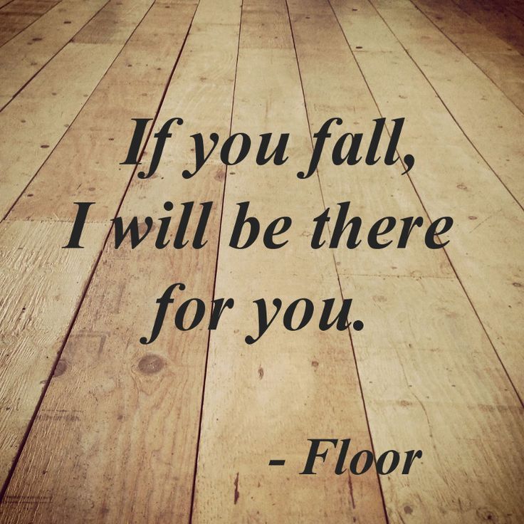 Floor will never let you down