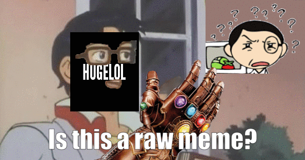 When life gives Hugelol new memes