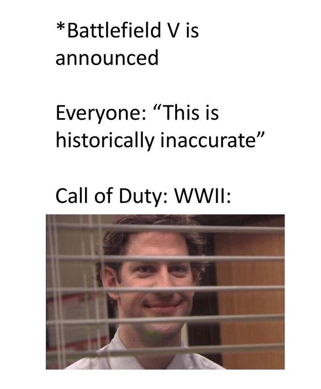 "I play COD and BF for historical accuracy"