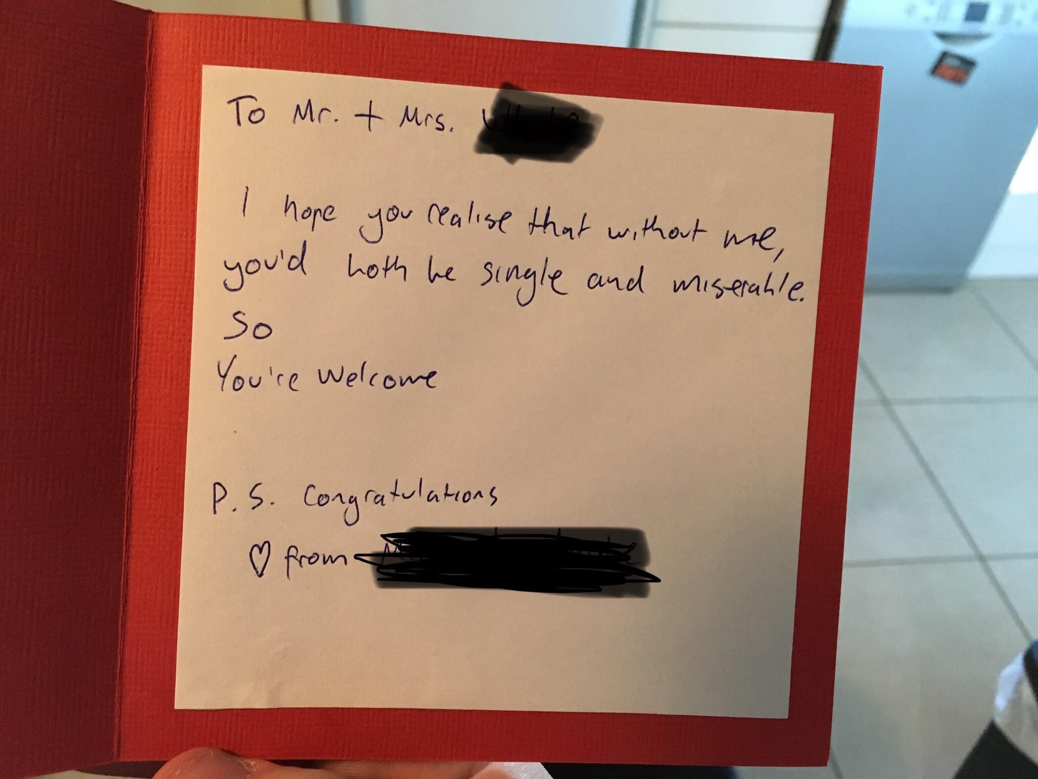 I met my wife at a mutual friend’s party and this was the card he gave to us at our wedding.