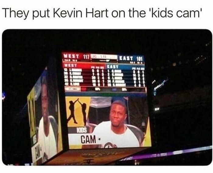 They put Kevin Hart on the kids cam.
