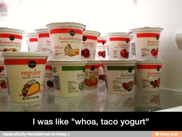 Taco. Yoghurt.