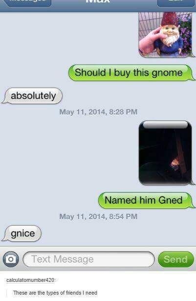 Always buy a gnome if given the chance