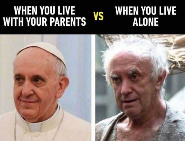 When you live with your parents vs. When you start living alone