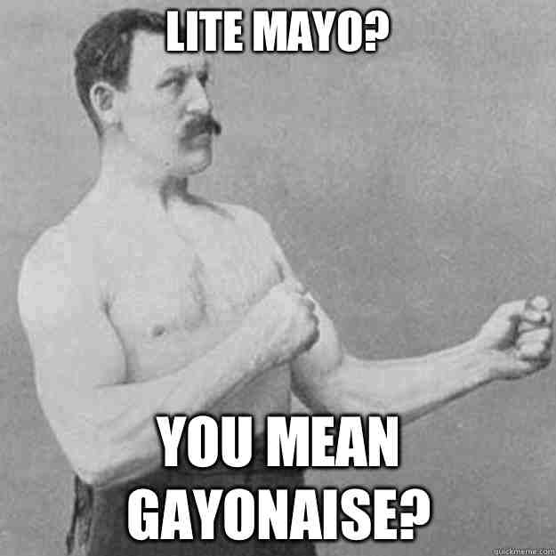 But i like lite mayo...