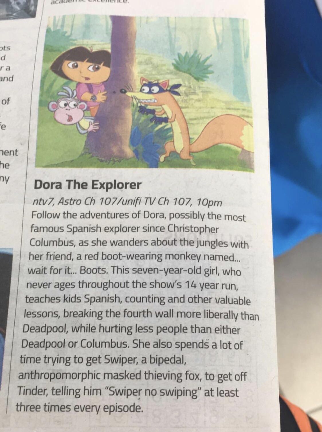 Dora The Explorer sounds interesting based on the description on this Malaysian newspaper.