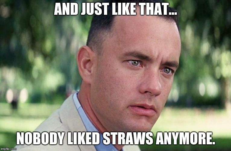 War on straws.