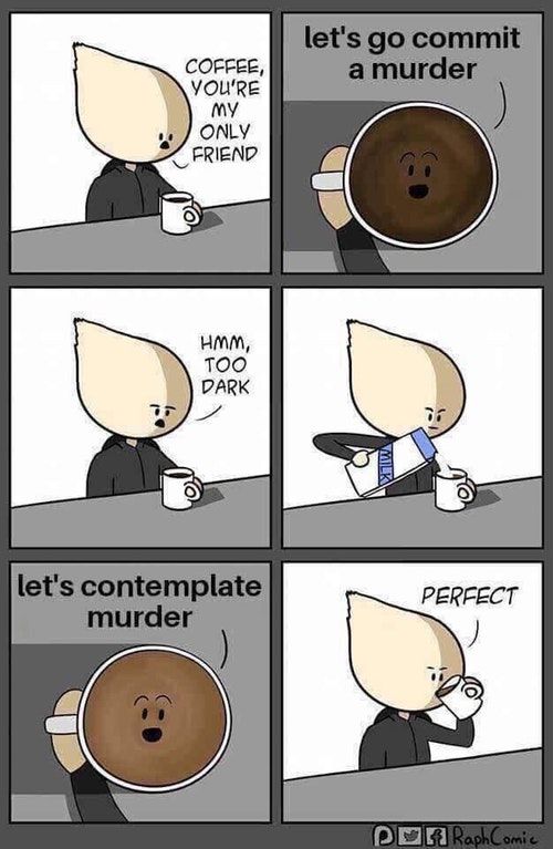 Coffee’s too dark