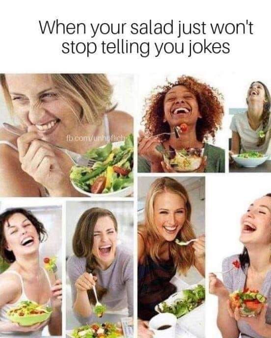 Salad, nature's comedian