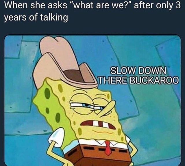 Slow down there