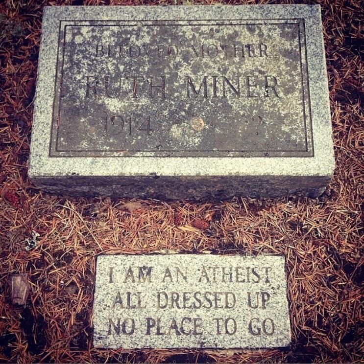Atheist’s tombstone. Ferndale, CA. Gotta love a good sense of humor.