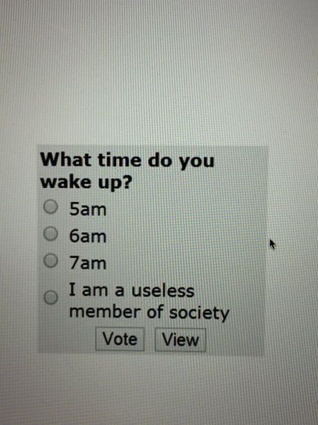 At my old job I had to wake up at 4am