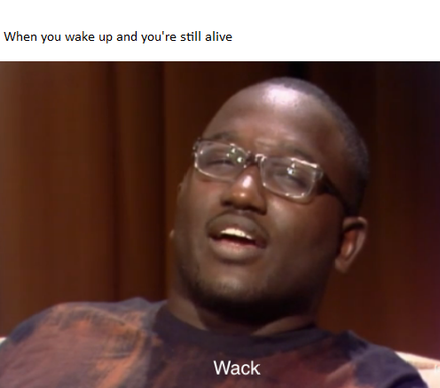 Getting up in the morning is hard