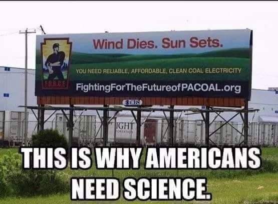 Wind dies. Sun sets. Use clean coal instead!