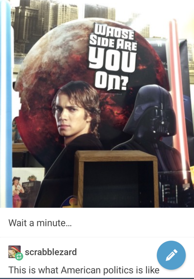 I prefer Vader, less of whiny ***